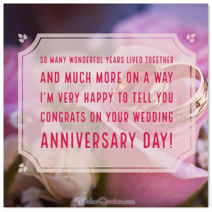 Anniversary Card for Friends: So many wonderful years lived together, and much more on a way. I’m very happy to tell you. Congrats on your wedding anniversary day!