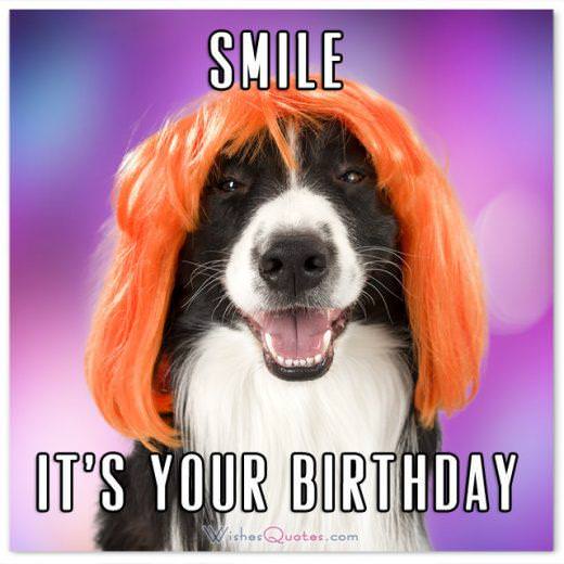 SMILE! IT'S YOUR BIRTHDAY. Funny Birthday Messages.