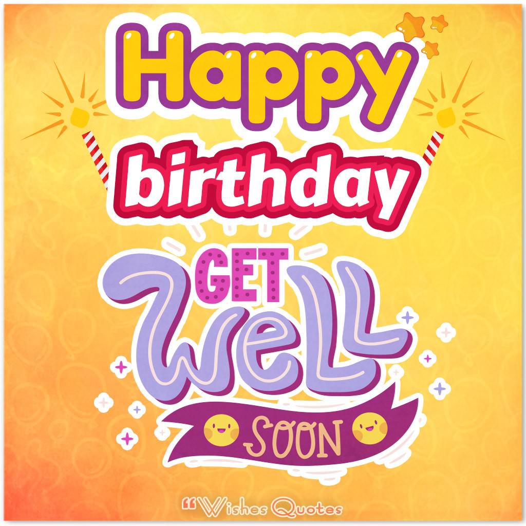 Birthday Wishes To A Sick Celebrant By WishesQuotes